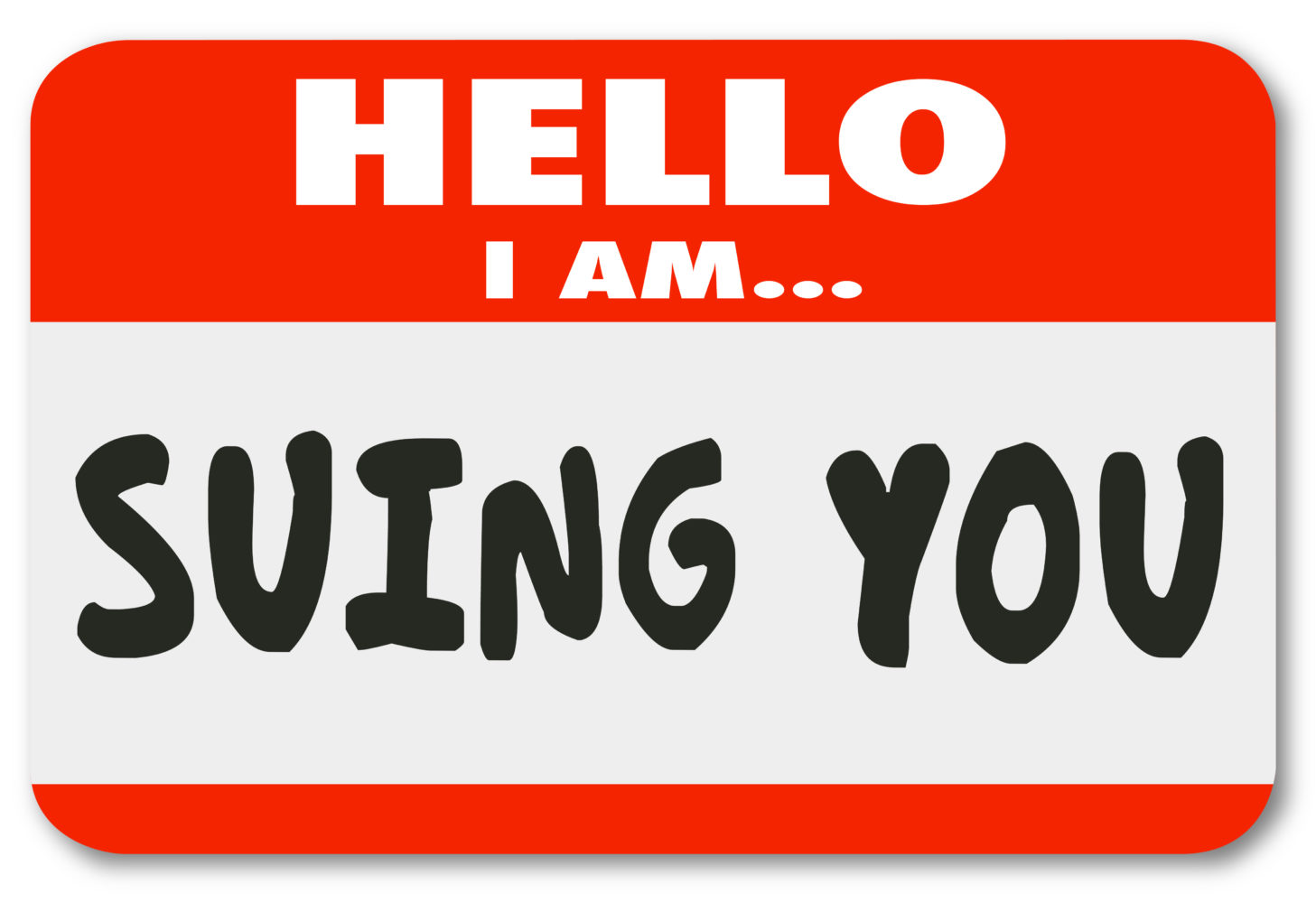 Hello I Am Suing You words on a name tag sticker informing that someone is bringing a lawsuit against you in a court of law; Wade Insurance Agency article about how to protect yourself against multi-million dollar legal action.